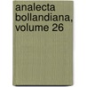 Analecta Bollandiana, Volume 26 door Bollandists