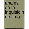 Anales de La Inquisicin de Lima by Ricardo Palma