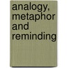 Analogy, Metaphor And Reminding by Keith James Holyoak