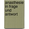 Anasthesie in Frage Und Antwort door P.M. Osswald