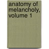 Anatomy of Melancholy, Volume 1 door Robert Burton
