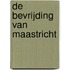 De bevrijding van Maastricht