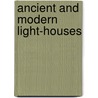 Ancient And Modern Light-Houses door David Porter Heap