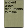 Ancient Greek Monuments To Make door Stephen Savage