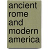 Ancient Rome And Modern America by Guglielmo Ferrero