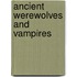 Ancient Werewolves and Vampires
