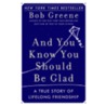And You Know You Should Be Glad door Bob Greene