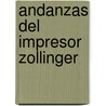 Andanzas del Impresor Zollinger door Pablo J. D'Ors