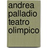 Andrea Palladio Teatro Olimpico by Andreas Beyer