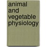 Animal And Vegetable Physiology door Peter Mark Roget