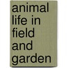 Animal Life In Field And Garden by Jean-Henri Fabre