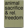 Animal Sacrifice & Rel. Freedom door David M. Obrien