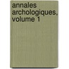 Annales Archologiques, Volume 1 by Xavier Barbier De Montault