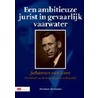 Een ambitieuze jurist in gevaarlijk vaarwater