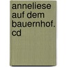 Anneliese Auf Dem Bauernhof. Cd door Wolf-Dieter Rahn