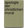 Apologie Der Christlichen Moral door Dominikus Leitmeir