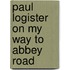 Paul Logister on my way to Abbey Road