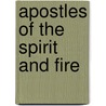 Apostles of the Spirit and Fire door Nigel Scotland