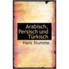Arabisch, Persisch Und Turkisch door Hans Stumme