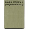 Arcgis-arcview 9 Programmierung door Wolfgang Liebig