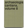 Archaeologia Cantiana, Volume 8 door Society Kent Archaeolog