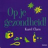 Op je gezondheid! door K. Claes