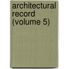 Architectural Record (Volume 5) by United States Congress