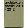 Architekten Profile 2011 / 2012 door Birkhauser Gmbh