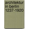 Architektur in Berlin 1237-1920 door Nadine Weiland