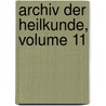 Archiv Der Heilkunde, Volume 11 door Anonymous Anonymous