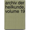 Archiv Der Heilkunde, Volume 19 door Onbekend