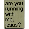 Are You Running With Me, Jesus? door Malcolm Boyd