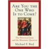 Are You the One Who Is to Come? door Michael F. Bird