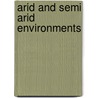 Arid And Semi Arid Environments by Michael Hill