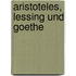Aristoteles, Lessing Und Goethe