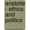 Aristotle - Ethics And Politics door Aristotle Aristotle
