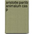 Aristotle:partib Animalum Cas P