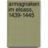 Armagnaken Im Elsass, 1439-1445 by H. Witte