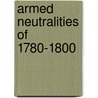 Armed Neutralities of 1780-1800 by James Brown Scott