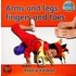 Arms and Legs, Fingers and Toes