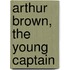 Arthur Brown, The Young Captain