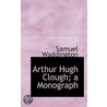 Arthur Hugh Clough; A Monograph door Samuel Waddington
