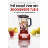 Het recept voor een succesvolle fusie door J. Van Raes