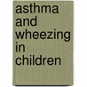 Asthma And Wheezing In Children door Simon Godfrey