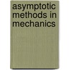 Asymptotic Methods In Mechanics door R^D'emi Vaillancourt
