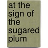 At The Sign Of The Sugared Plum door Mary Hooper