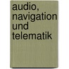 Audio, Navigation und Telematik door Onbekend