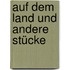 Auf dem Land und andere Stücke