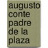 Augusto Conte Padre de La Plaza
