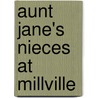 Aunt Jane's Nieces At Millville door Edith van Dyne